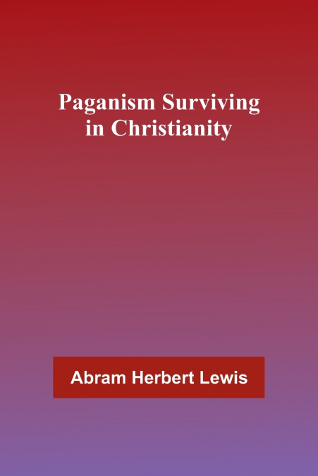 Paganism Surviving in Christianity