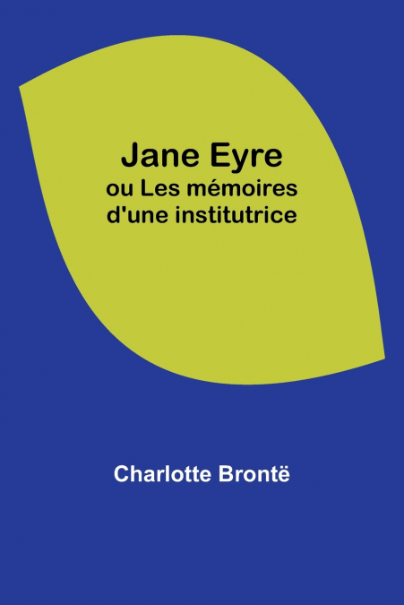 Jane Eyre; ou Les mémoires d’une institutrice