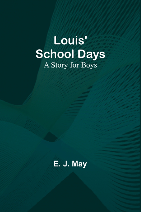 Louis’ School Days