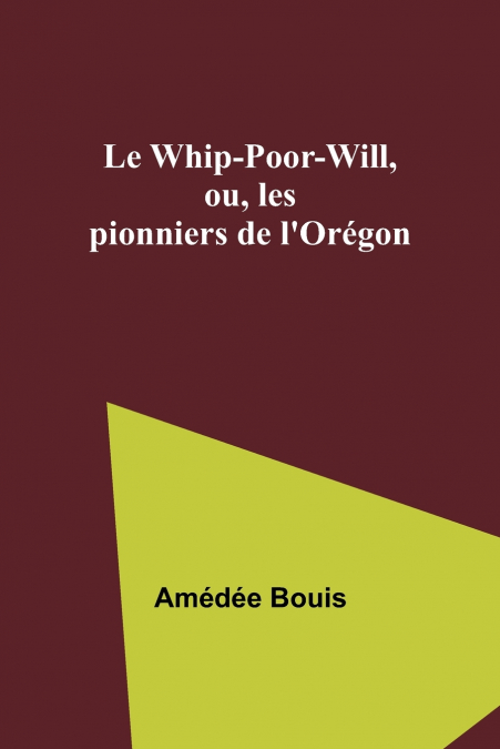 Le Whip-Poor-Will, ou, les pionniers de l’Orégon