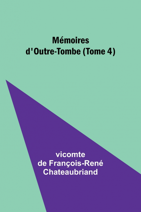 Mémoires d’Outre-Tombe (Tome 4)