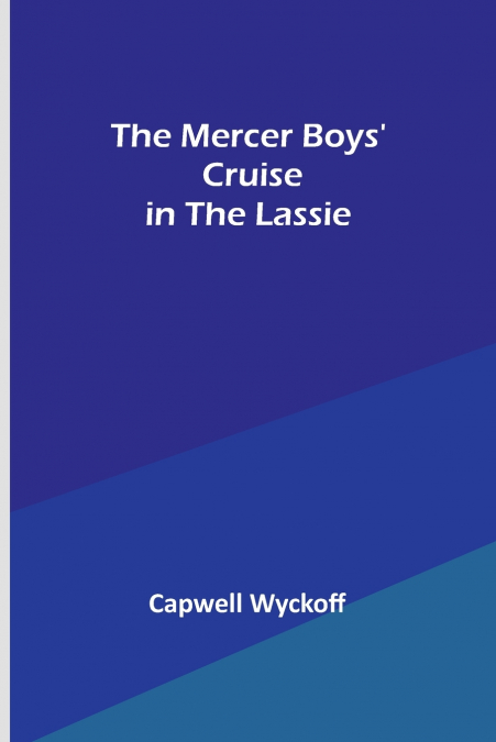 The Mercer Boys’ Cruise in the Lassie