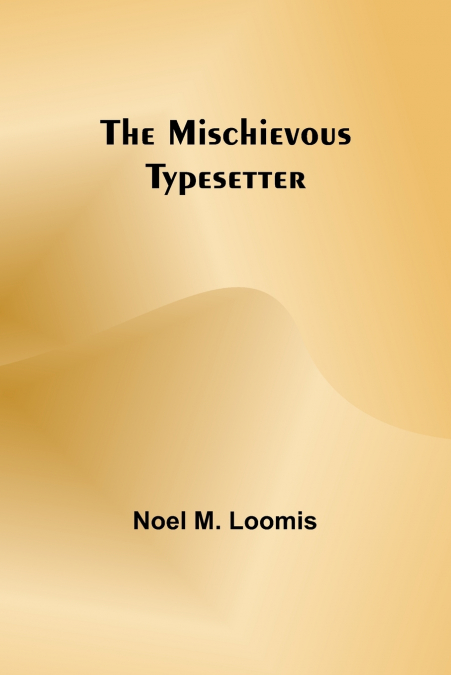 The Mischievous Typesetter