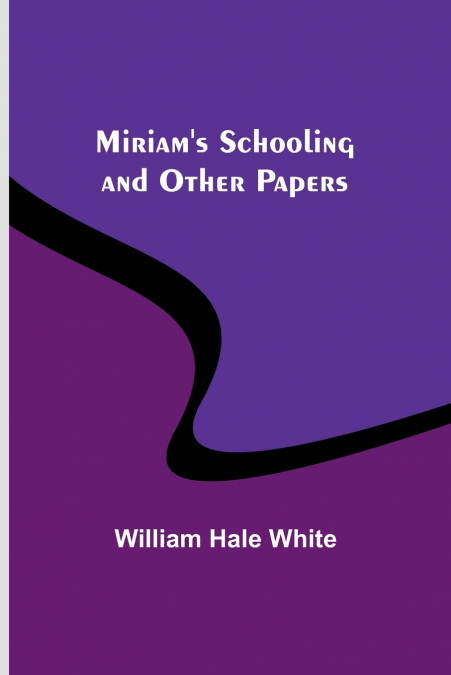 Miriam’s Schooling and Other Papers