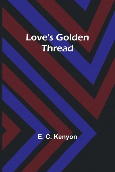 Love’s Golden Thread