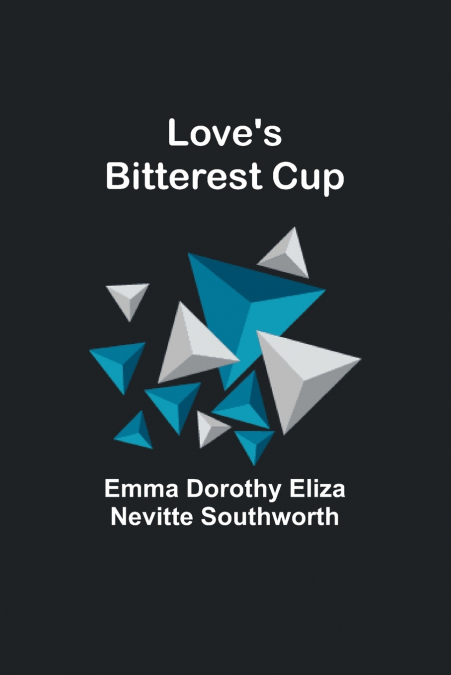 Love’s bitterest cup