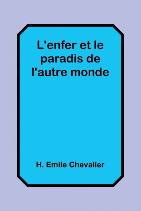 L’enfer et le paradis de l’autre monde