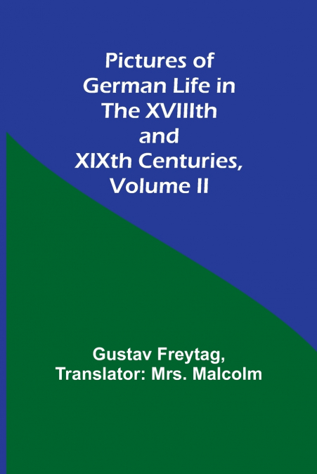 Pictures of German Life in the XVIIIth and XIXth Centuries, Volume II.
