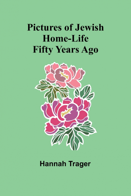Pictures of Jewish Home-Life Fifty Years Ago