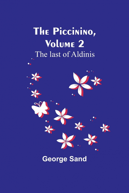 The Piccinino, Volume 2 ; The last of Aldinis