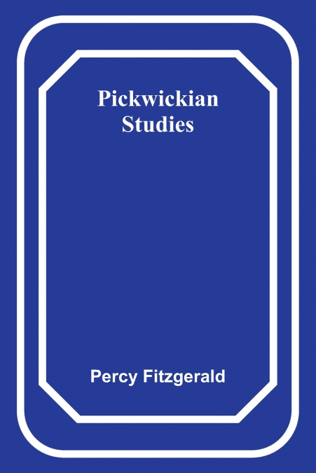 Pickwickian Studies
