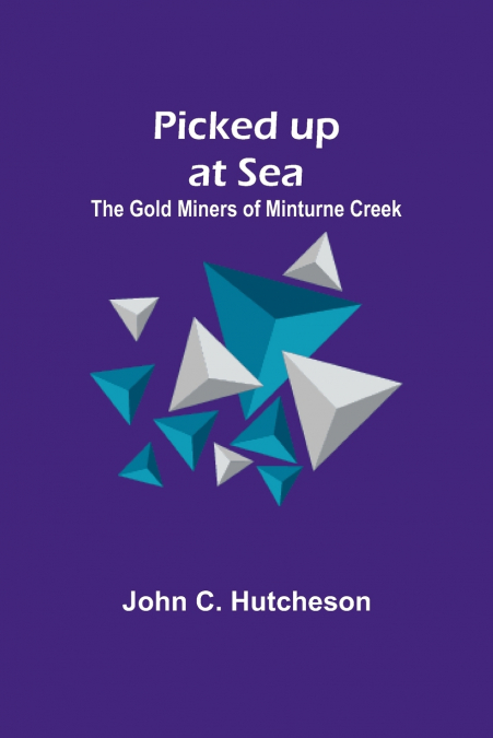 Picked up at Sea; The Gold Miners of Minturne Creek