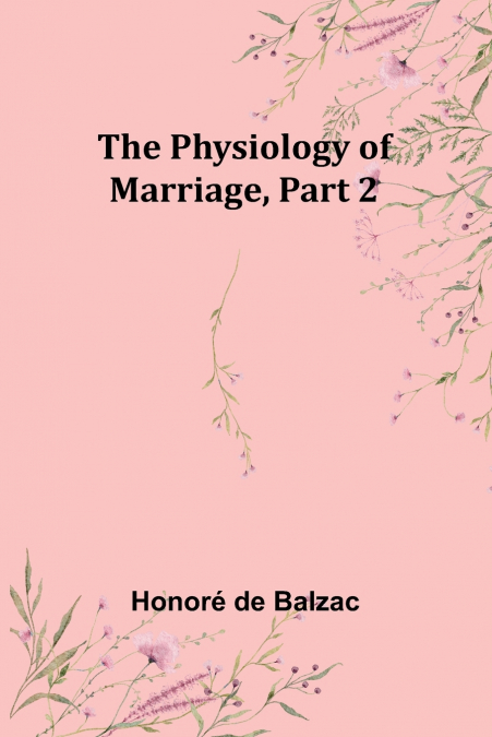 The Physiology of Marriage, Part 2