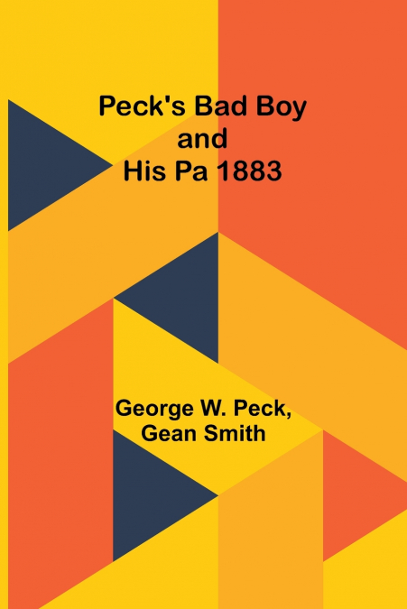 Peck’s Bad Boy and His Pa 1883