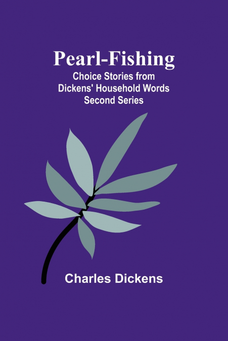 Pearl-Fishing; Choice Stories from Dickens’ Household Words; Second Series