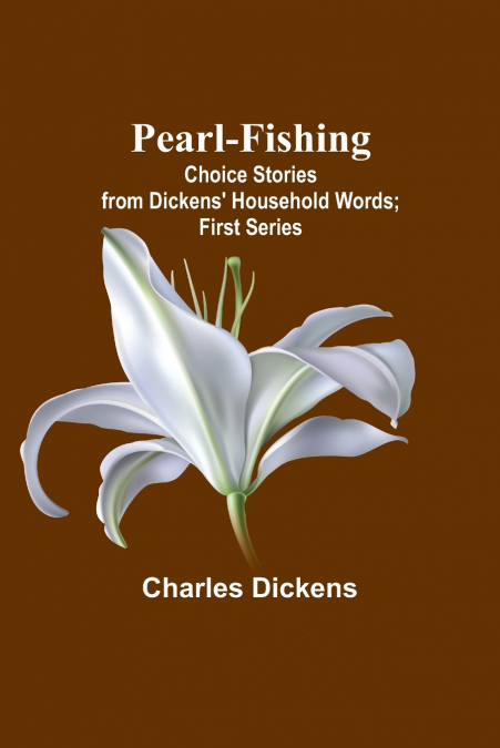 Pearl-Fishing; Choice Stories from Dickens’ Household Words; First Series