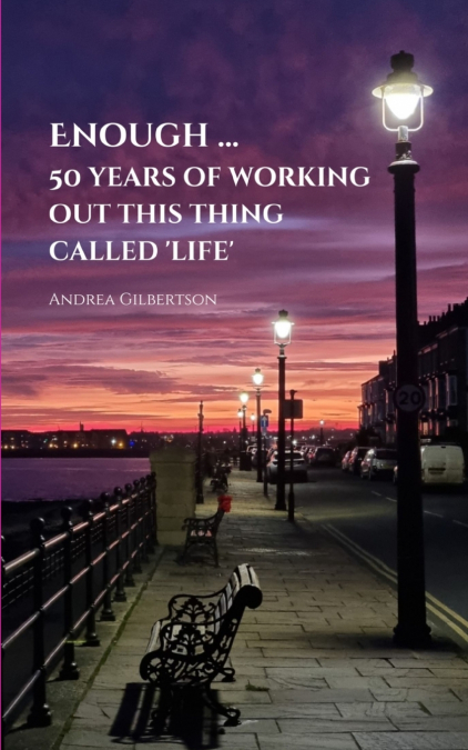 Enough ... 50 years of working out this thing called 'life'*