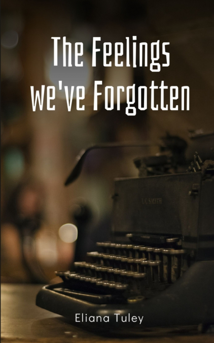 The Feelings we’ve Forgotten