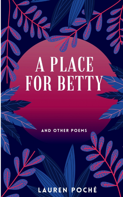 A Place For Betty &  Other Poems