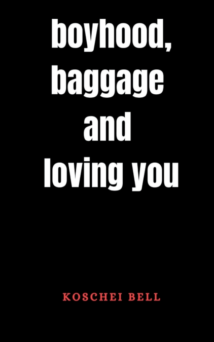 Boyhood, baggage and loving you