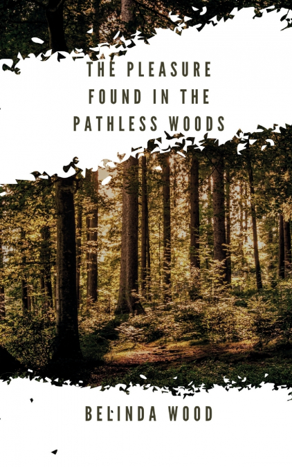 the pleasure found in the pathless woods