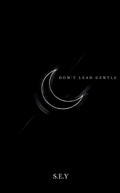 Don’t Lead Gentle