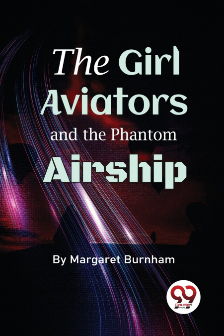 The Girl Aviators And The Phantom Airship