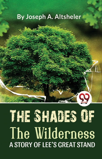 The Shades Of The Wilderness A Story Of Lee’S Great Stand