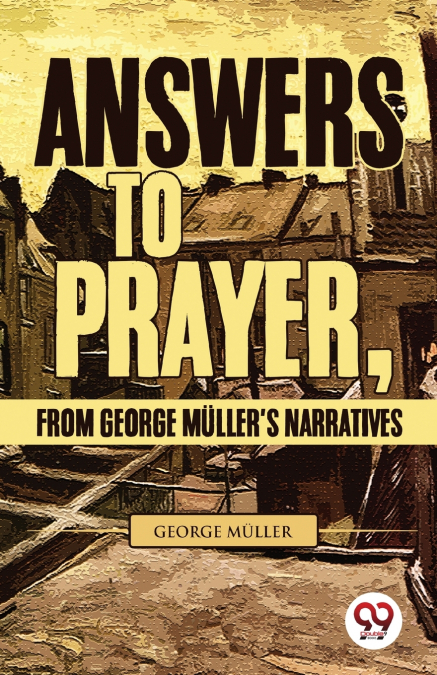 Answers To Prayer, From George Müller’S Narratives