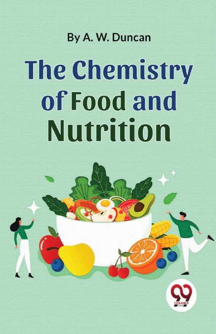 The Chemistry Of Food And Nutrition