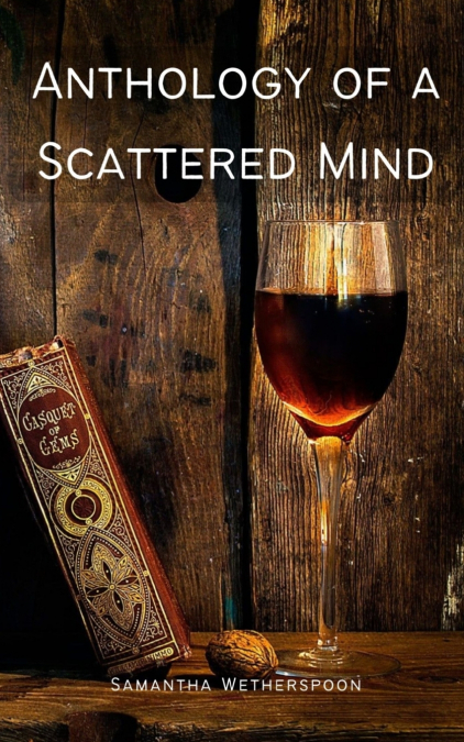 Anthology of a Scattered Mind