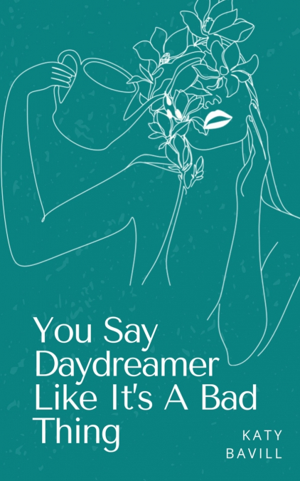 You Say Daydreamer Like It’s A Bad Thing