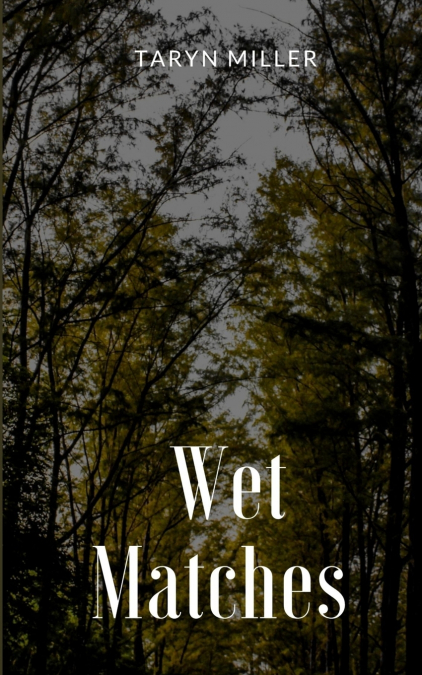 Wet Matches