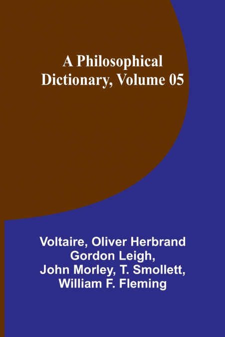 A Philosophical Dictionary, Volume 05