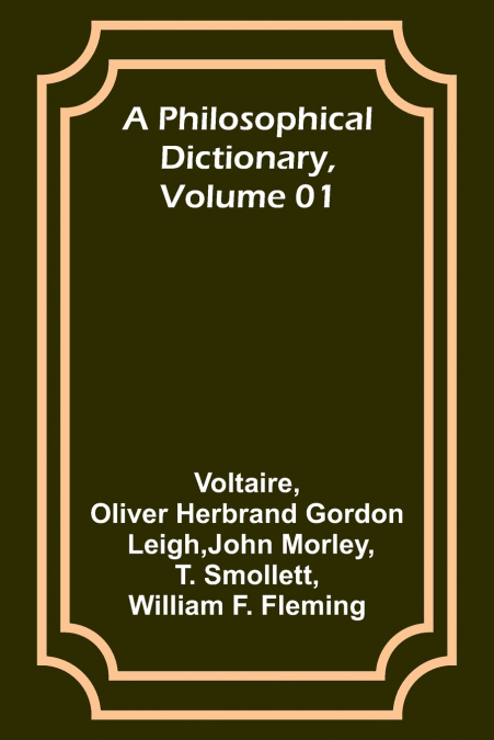 A Philosophical Dictionary, Volume 01
