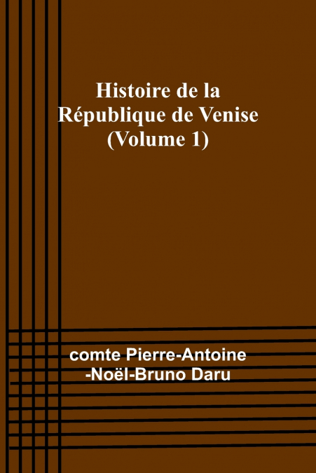 Histoire de la République de Venise (Volume 1)