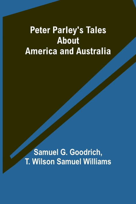 Peter Parley’s Tales About America and Australia