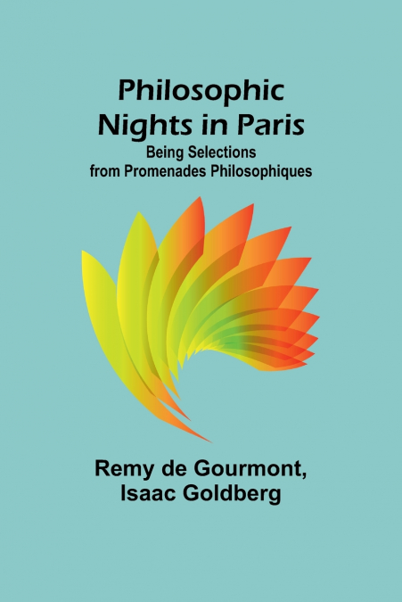 Philosophic Nights in Paris; Being selections from Promenades Philosophiques