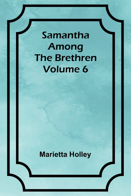 Samantha among the Brethren  Volume 6