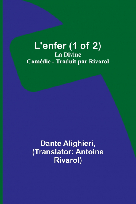 L’enfer (1 of 2); La Divine Comédie - Traduit par Rivarol