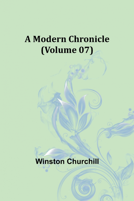 A Modern Chronicle (Volume 07)