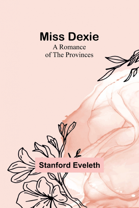 Miss Dexie; A Romance of the Provinces