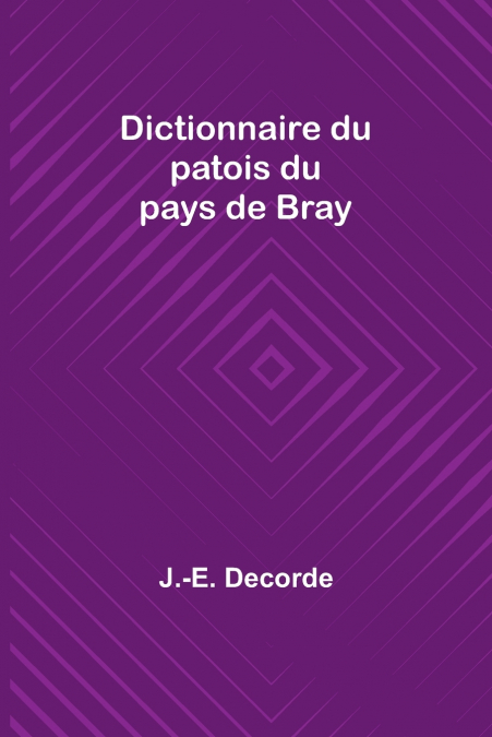 Dictionnaire du patois du pays de Bray
