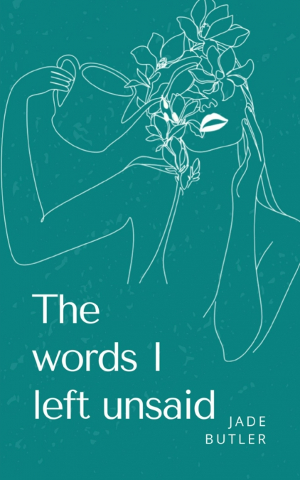 The words I left unsaid.