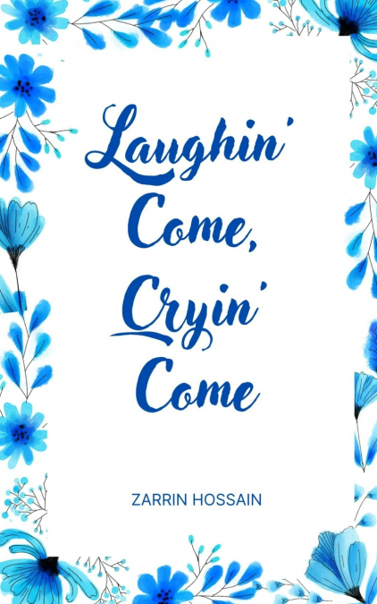 Laughin’ Come, Cryin’ Come