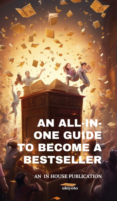 An All-in-One Guide to Become a Bestseller