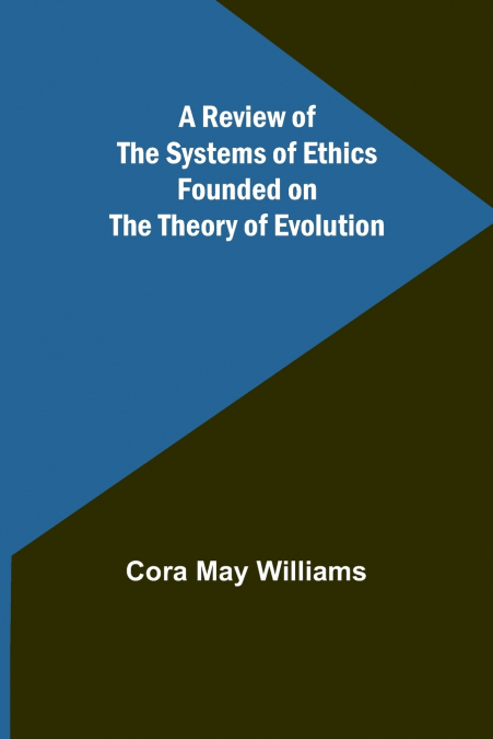 A Review of the Systems of Ethics Founded on the Theory of Evolution