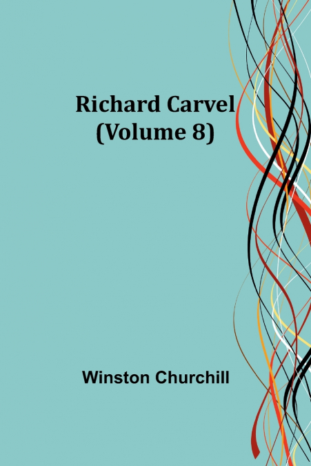 Richard Carvel (Volume 8)