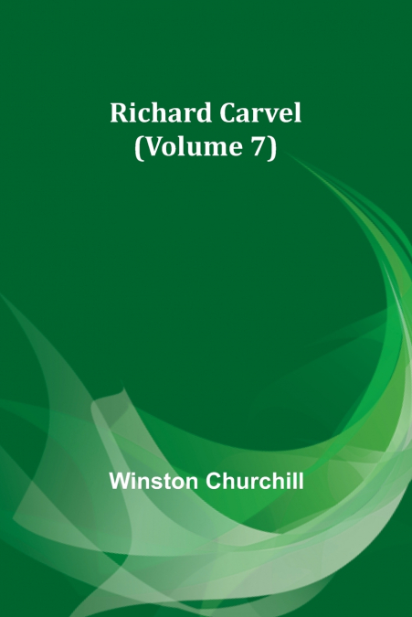 Richard Carvel (Volume 7)