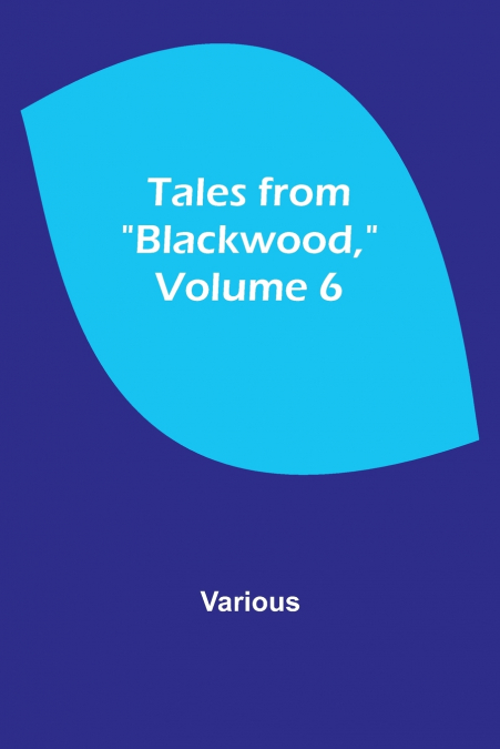 Tales from 'Blackwood,' Volume 6